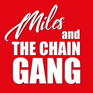 Miles and The Chain Gang